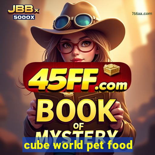 cube world pet food